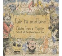 Fair To Midland - Fables From A Mayfly: What I Tell You Three Times