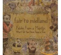 Fair to Midland - Fables of a Mayfly:What I Tell You 3 Times Is True