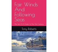 Fair Winds And Following Seas: The Life Of A Sailor In The 21st Century