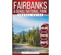 Fairbanks & Denali National Park Travel Guide (Color Edition)