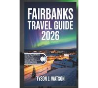 Fairbanks Travel Guide 2026: Discover Alaska’s Interior Wonders with Interactive Maps, Aurora Secrets, Denali Adventures & Local Travel Tips