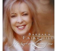 Fairchild, Barbara - He Kept On Loivng Me