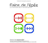 Faire de l'épée: La méthode des 4 fantastiques