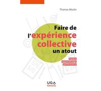 Faire de l'expérience collective un atout: Equipe, apprentissage, performance