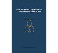 Faire des Amis à l'Âge Adulte :: Le Guide Essentiel Après 30 Ans