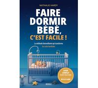 Faire dormir bébé, c’est facile !: La méthode bienveillante qui transforme les nuits familiales