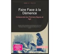 Faire Face à la Démence: Comprendre les Premiers Signes et Agir