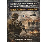 Faire face aux attaques aux frontières françaises: Crise. Conflit. Contrôle