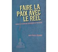 Faire la paix avec le réel: Essais de psychologie saupoudrés de psychologie