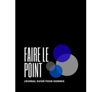 Faire le point | Journal introspectif pour hommes - 180 questions pour se recentrer, comprendre ce qui a été vécu et reconstruire sans se brusquer: Un ... période de transition et retrouver son axe