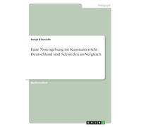 Faire Notengebung im Kunstunterricht. Deutschland und Schweden im Vergleich
