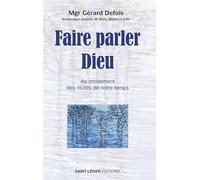 Faire parler Dieu: Au croisement des routes de notre temps