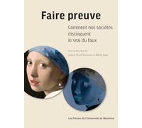 Faire preuve: Comment nos sociétés distinguent le vrai du faux