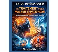 Faire progresser le traitement de la maladie de Parkinson: Explorer de nouvelles frontières dans la recherche