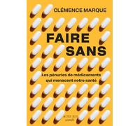Faire sans: Les pénuries de médicaments qui menacent nos sociétés
