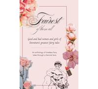 Fairest of Them All: Classic Tales with Feminist Commentary, Context, and History: An Anthology of Feminist Fairy Tales from the Brothers Grimm to Oscar Wilde