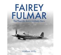 Fairey Fulmar: The Fleet Air Arm’s Unlikely Hero