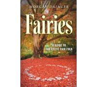 Fairies:: A Guide to the Celtic Fair Folk