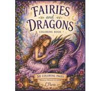 Fairies and Dragons Coloring Book: 50 Magical Fantasy Illustrations for Relaxation and Creative Escape