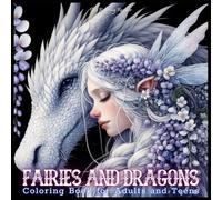 Fairies and Dragons Coloring Book for Adults and Teens: A Fantasy Grayscale Coloring Book for Adults and Teens Featuring 52 Magical Portraits of ... and Dragons for Relaxation and Creativity