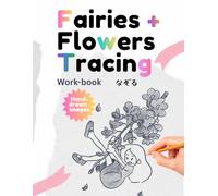 Fairies and Flowers Tracing Work-book: Beautiful Fairies and Flowers Illustrations