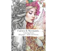 Fairies and Mermaids Coloring Book - 24 illustrations for Teen and Adults: Relaxing and stress-free detailed coloring world of fairies and mermaids ... cultures, adult and teens' coloring book.