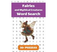 Fairies And Mythicak Creatures Word Search Puzzle Book: 50+ Word Find Puzzles with Easy-to-Read Print about Fairies, Magical Creatures, Mythology and ... … Gift for Vacations, Holidays and Free Times