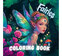 Fairies Coloring Book: Magical Fairy Designs for Kids and Adults - A Perfect Gift for Creative Souls