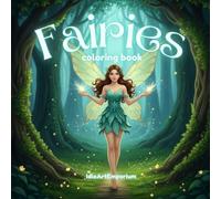 Fairies Coloring Book: Whimsical Fairy Art for Creative Coloring Ages 10 and Up
