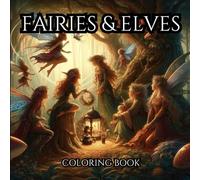 FAIRIES & ELVES. Series of Therapeutic Coloring Books For Adults And Teenagers For Creativity And Mindfulness.: Graphics presenting The Magical World And Fantastic Creatures Of Elves and Fairies.