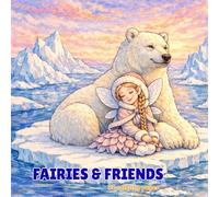 Fairies & Friends: Enchanting Pages of Fairies, Forest Creatures, and Friendship