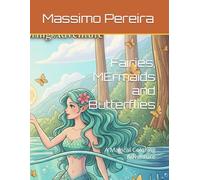 Fairies, MErmaids and Butterflies: A Magical Coloring Adventure