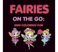 Fairies On the Go: Mini Coloring Fun