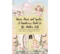 Fairies, Pixies, and Sprites: A Wanderer’s Guide to Hidden Folk: A Field Notes Journal for Tracking Fairies, Pixies, Sprites, and Magical Encounters