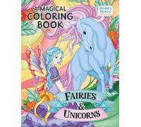 Fairies & Unicorns: A Magical Coloring Book | 30 Enchanted Scenes to Color Featuring Beautiful Fairies & Majestic Unicorns in Fantasy Forests & Dreamy ... Mythical Creatures & Fairy Tale Adventures