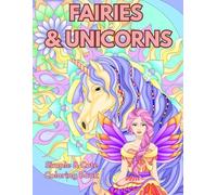 Fairies & Unicorns - Simple & Cute Coloring Book: Coloring Pages with Fairies and Unicorns - Perfect Fantasy Book for Girls Ages 4-12 to Relax, Color, and Explore Magical Creatures