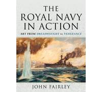 Fairley, John The Royal Navy in Action (Copertina rigida)
