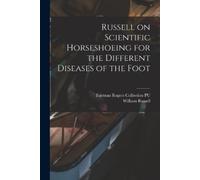 Fairman Rogers Coll Russell on Scientific Horseshoeing for the Diffe (Tascabile)
