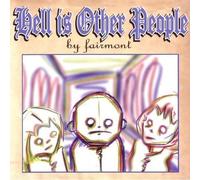 Fairmont - Hell Is Other People
