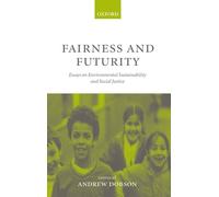 Fairness and Futurity: Essays on Environmental Sustainability and Social Justice
