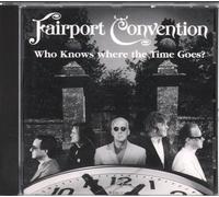 Fairport Convention - Who Knows Where the Time Goes