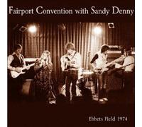 FAIRPORT CONVENTION WITH SANDY DENNY - LIVE AT EBBETS FIELD 1974