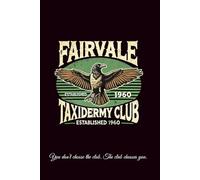 Fairvale Taxidermy Club Journal: A lined notebook for creepy ideas, curiosities, and dark daydreams