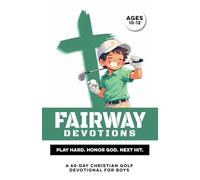 Fairway Devotions | Play Hard. Honor God. Next Hit.: A 60 Day Christian Golf Devotional for Boys Ages 10-12 that Builds Confidence, Faith, Purpose, & ... Bible Study Gift for Youth Golf Guys