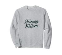 Fairway to Heaven - Citazione Divertente per Il Golf Felpa