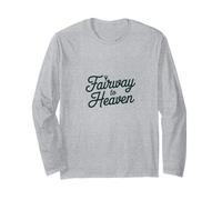 Fairway to Heaven - Citazione Divertente per Il Golf Maglia a Manica