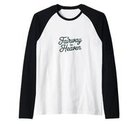 Fairway to Heaven - Citazione Divertente per Il Golf Maglia con Maniche Raglan