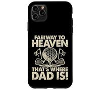 Fairway to Heaven That's Where Dad Is Golf Dad Custodia per iPhone 11 Pro Max