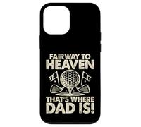 Fairway to Heaven That's Where Dad Is Golf Dad Custodia per iPhone 12 mini