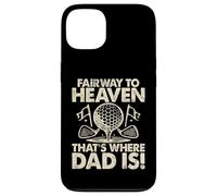 Fairway to Heaven That's Where Dad Is Golf Dad Custodia per iPhone 13